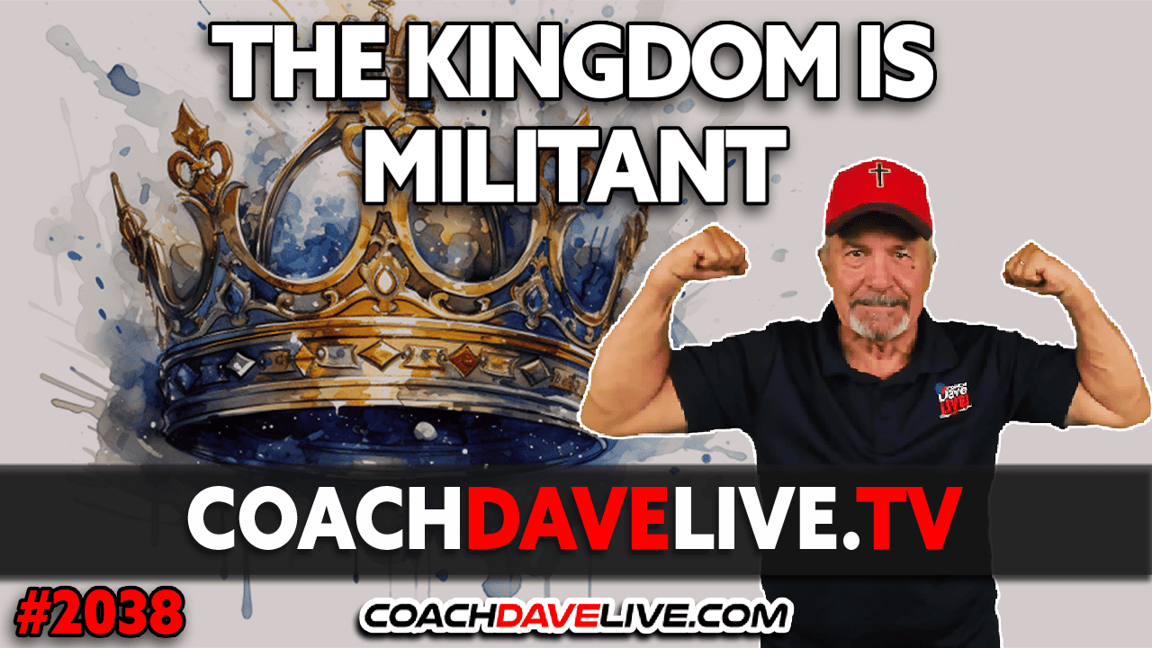 THE KINGDOM IS MILITANT | 12-7-2023