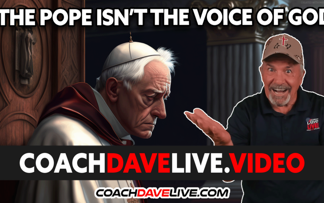 THE POPE ISN’T THE VOICE OF GOD  #1810
