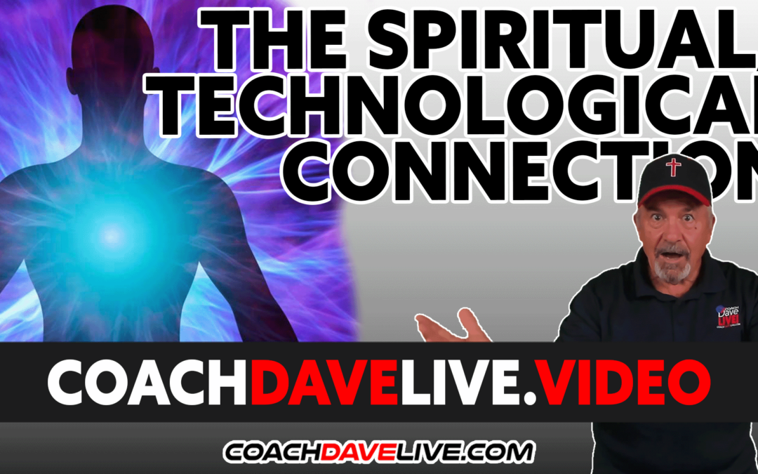 Coach Dave LIVE | 3-31-2022 | THE SPIRITUAL/TECHNOLOGICAL CONNECTION