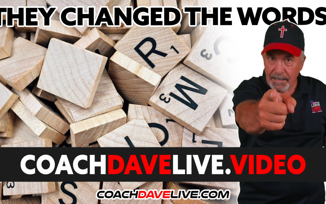 Coach Dave LIVE | 5-11-2022 | THEY CHANGED THE WORDS!
