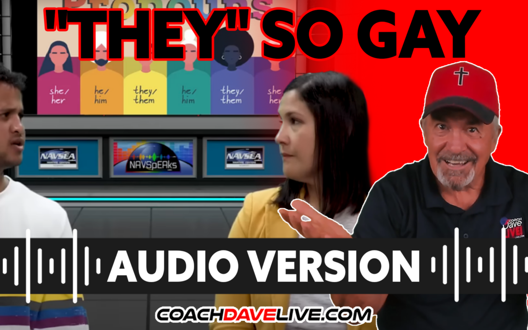 Coach Dave LIVE | 6-23-2022 | “THEY” SO GAY – AUDIO ONLY