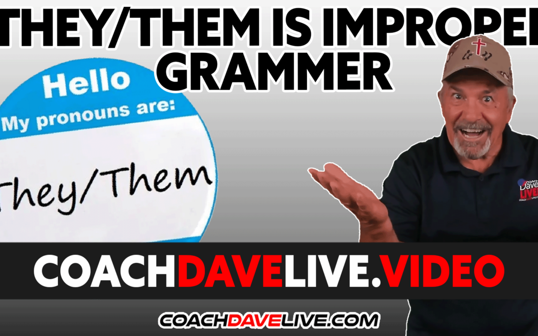Coach Dave LIVE | 6-14-2022 | THEY/THEM IS IMPROPER GRAMMAR