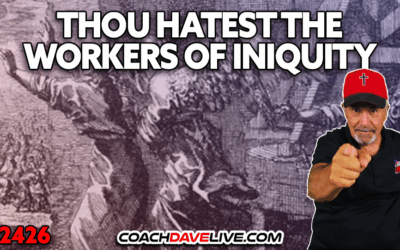 THOU HATEST THE WORKERS OF INIQUITY | 6-9-2025