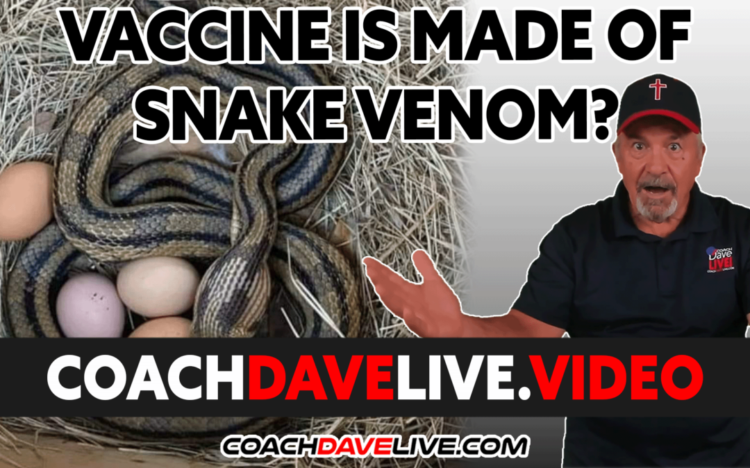 Coach Dave LIVE | 4-13-2022 | VACCINE IS MADE FROM SNAKE VENOM?