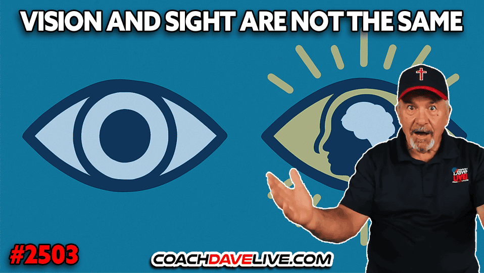 VISION AND SIGHT ARE NOT THE SAME | 9-25-2025