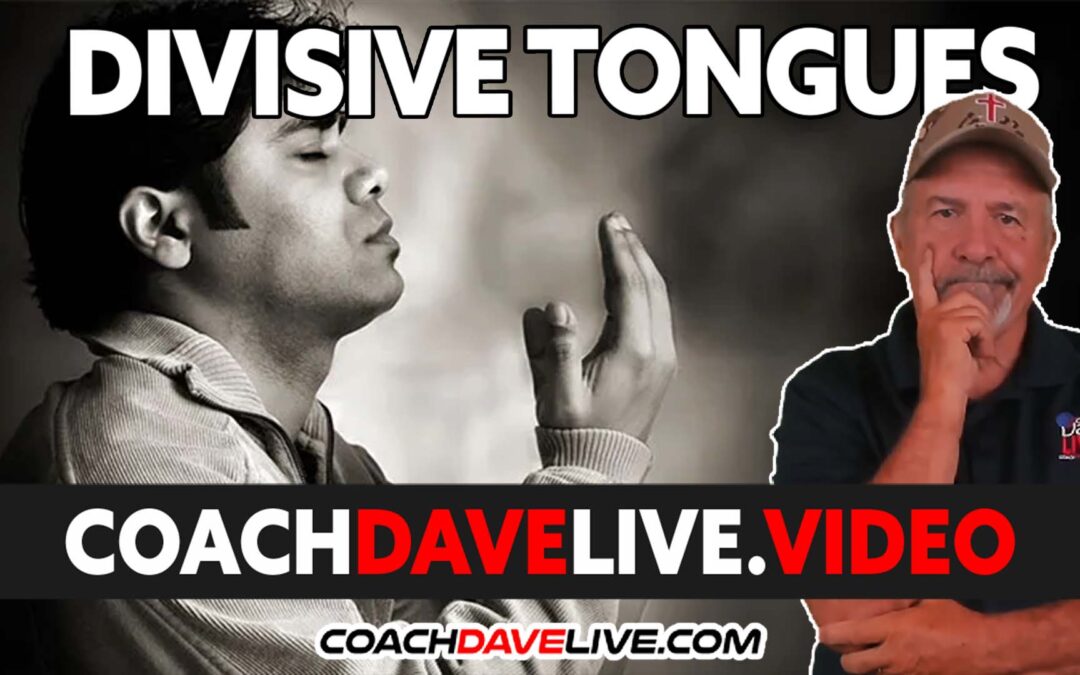 Coach Dave LIVE | 7-27-2022 | DIVISIVE TONGUES