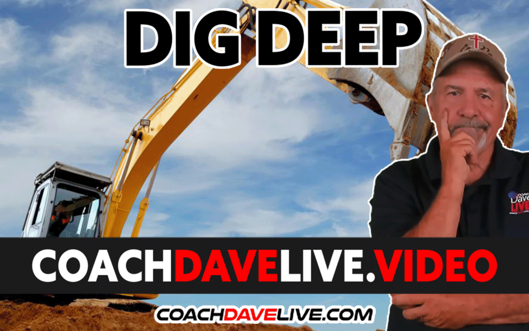 Coach Dave LIVE | 8-8-2022 | DIG DEEP