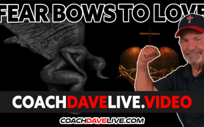 Coach Dave LIVE | 8-11-2022 | FEAR BOWS TO LOVE