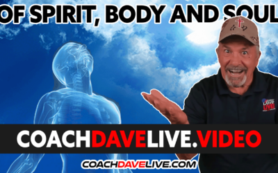 Coach Dave LIVE | 8-12-2022 | OF SPIRIT, BODY AND SOUL
