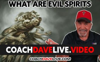 Coach Dave LIVE | 8-18-2022 | WHAT ARE EVIL SPIRITS?