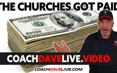 Coach Dave LIVE | #1701 | THE CHURCHES GOT PAID