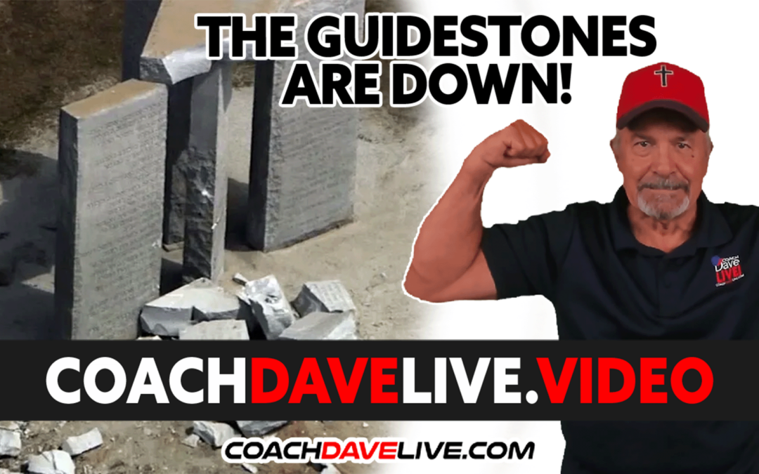 Coach Dave LIVE | 7-7-2022 | THE GUIDESTONES ARE DOWN!
