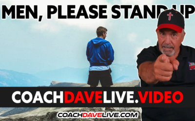 Coach Dave LIVE | 7-11-2022 | MEN, PLEASE STAND UP