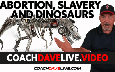 Coach Dave LIVE | 7-12-2022 | ABORTION, SLAVERY, AND DINOSAURS