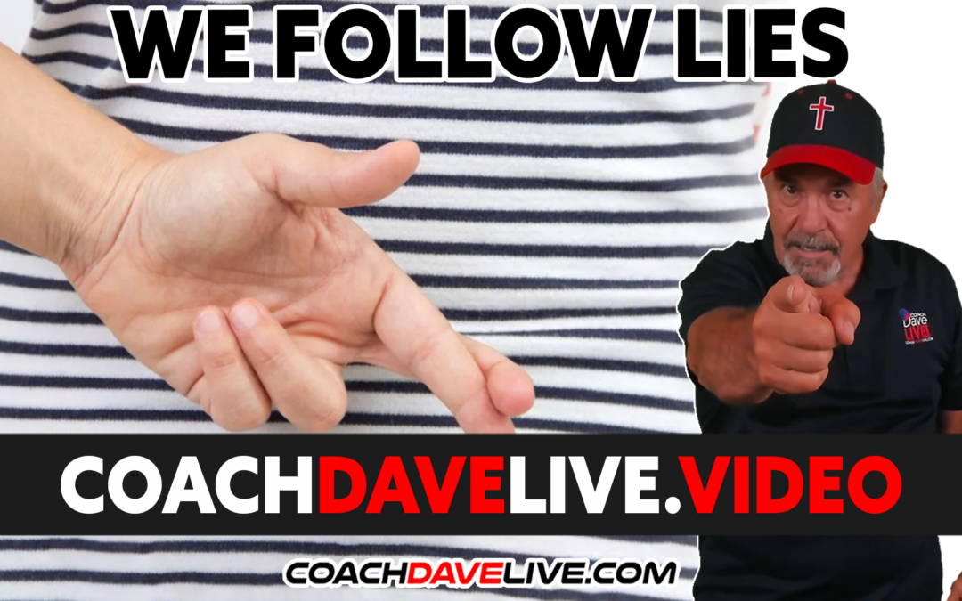 Coach Dave LIVE | 3-23-2022 | WE FOLLOW LIES