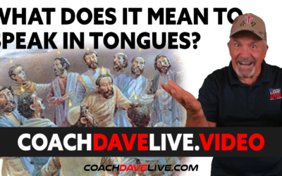 Coach Dave LIVE | 7-28-2021 | WHAT DOES IT MEAN TO SPEAK IN TONGUES?