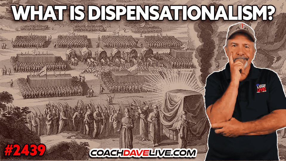 WHAT IS DISPENSATIONALISM? | 6-26-2025