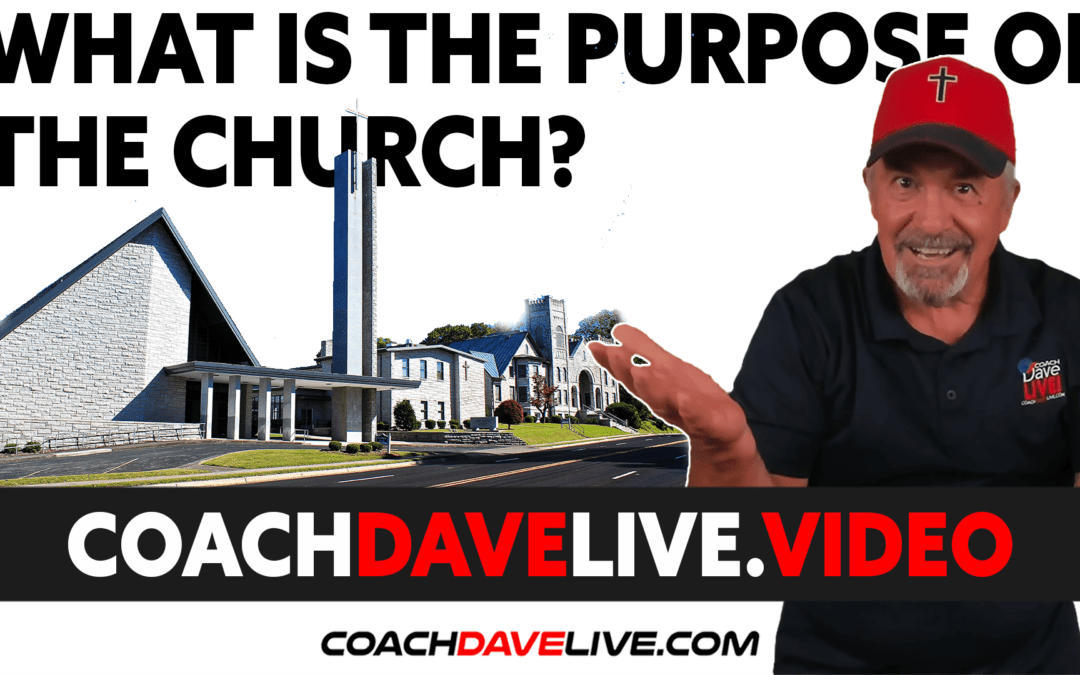 Coach Dave LIVE | 1-17-2022 | WHAT’S THE PURPOSE OF CHURCH?