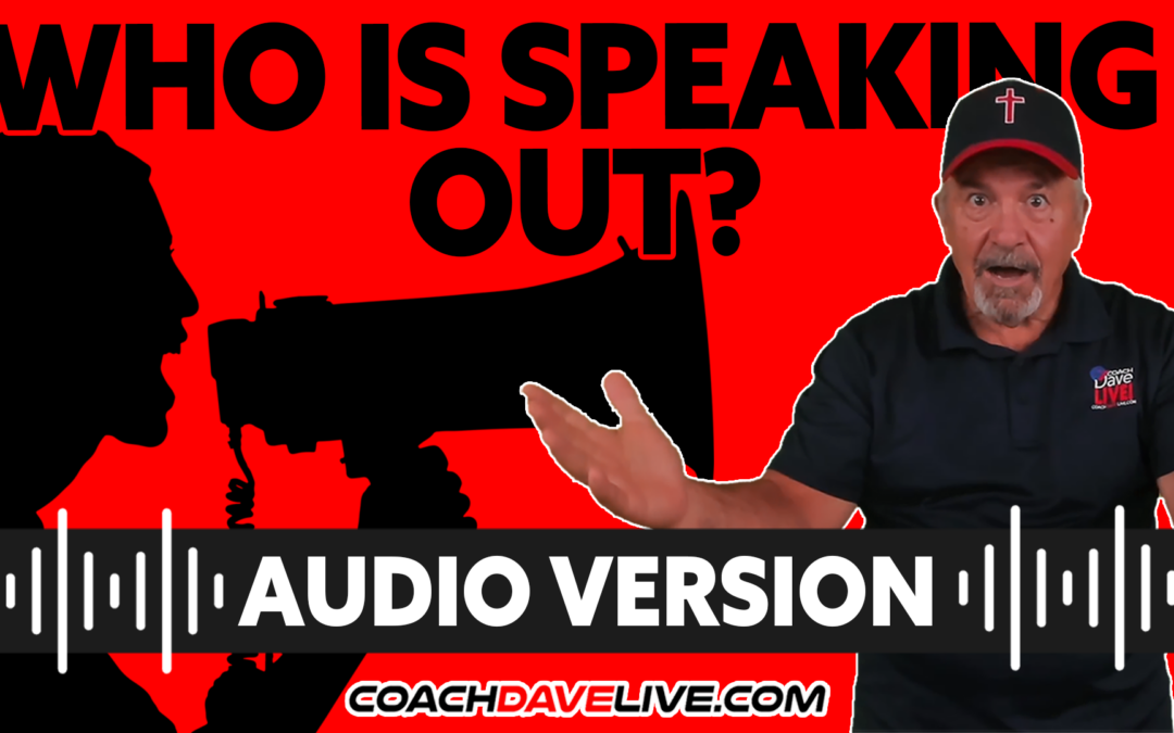 Coach Dave LIVE | 6-22-2022 | WHO IS SPEAKING OUT? – AUDIO ONLY