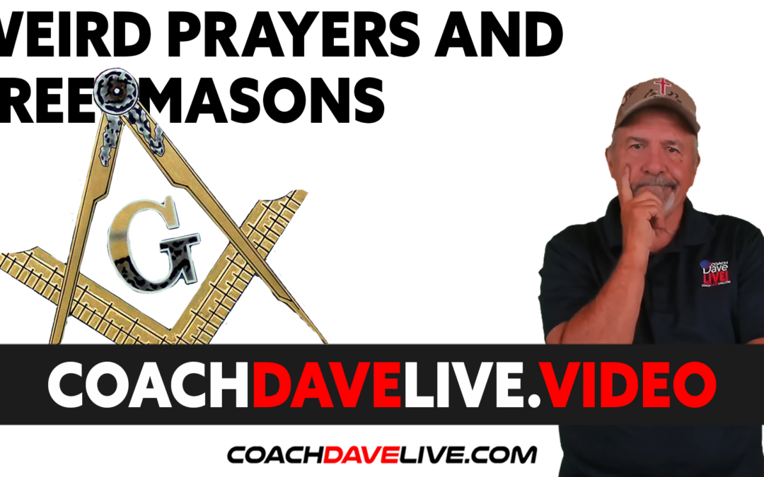 Coach Dave LIVE | 9-22-2021 | WIERD PRAYERS AND FREEMASONS