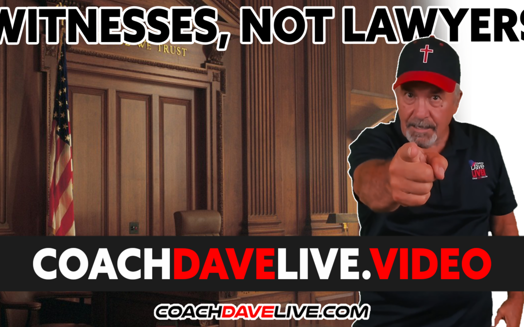 Coach Dave LIVE | 1-19-2022 | WITNESSES, NOT LAWYERS