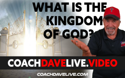 Coach Dave LIVE | 8-24-2021 | What is the Kingdom of God?
