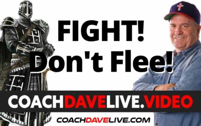 Coach Dave LIVE | 8-6-2021 | FIGHT, DON’T FLEE